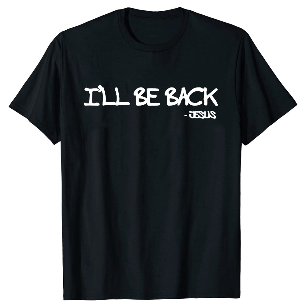I’ll Be Back Jesus T-Shirt