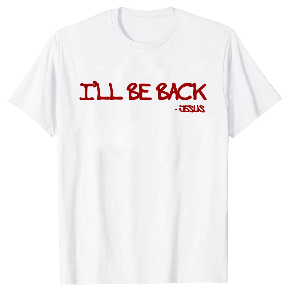 I’ll Be Back Jesus T-Shirt