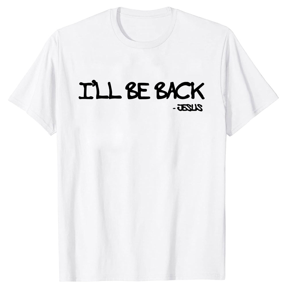 I’ll Be Back Jesus T-Shirt
